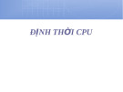 ĐỊNH THỜI CPU