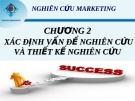 Nghiên cứu Marketing - Chương 2 - Xác định vấn đề nghiện cứu và thiết kế nghiên cứu