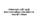 Chuong 20 - TRÌNH BÀY KẾT QUẢ BÁO CÁO BẰNG VĂN BẢN VÀ THUYẾT TRÌNH  