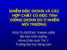 NHIỄM ĐỘC DIOXIN VÀ CÁC HỢP CHẤT CÓ ĐỘC TÍNH GIỐNG DIOXIN DO Ô NHIỂM MÔI TRƯỜNG - PGS.TS.DƯƠNG THANH LIÊM