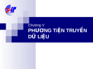 Truyền thông thông tin - Chương 5: PHƯƠNG TIỆN TRUYỀN DỮ LIỆU