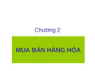 Chương 2 MUA BÁN HÀNG HÓA