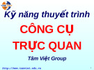 Kỹ năng thuyết trình CÔNG CỤ TRỰC QUAN