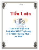 Tiểu luận: Tình hình thực hiện Luật thuế GTGT tại công ty TNHH Thương Mại – An Phát