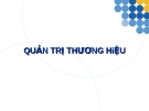 Bài giảng - QUẢN TRỊ THƯƠNG HiỆU