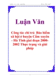 Luận văn: Công tác chi trả  Bảo hiểm xã hội ở huyện Cẩm xuyên - Hà Tĩnh giai đoạn 2000-2002 Thực trạng và giải pháp