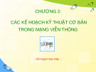 CHƯƠNG 2: CÁC KẾ HOẠCH KỸ THUẬT CƠ BẢN TRONG MẠNG VIỄN THÔNG