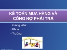 Bài giảng Kế toán mua hàng và công nợ phải trả