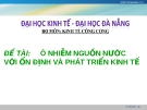 Đề tài " Ô NHIỄM NGUỒN NƯỚC VỚI ỔN ĐỊNH VÀ PHÁT TRIỂN KINH TẾ "