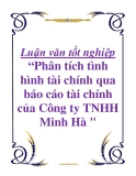 Đề tài tốt nghiệp: Phân tích tình hình tài chính qua báo cáo tài chính của Công ty TNHH Minh Hà 