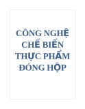 CÔNG NGHỆ CHẾ BIẾN THỰC PHẨM ĐÓNG HỘP