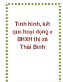 Luận văn: Tình hình, kết quả hoạt động ở BHXH thị xã Thái Bình