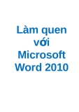 Làm quen với  Microsoft Word 2010