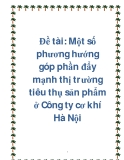 Đề tài: Một số phương hướng góp phần đẩy mạnh thị trường tiêu thụ sản phẩm ở Công ty cơ khí Hà Nội