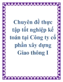 Chuyên đề thực tập tốt nghiệp kế toán tại Công ty cổ phần xây dựng Giao thông I