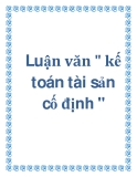 Luận văn " kế toán tài sản cố định "