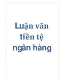 Luận văn tiền tệ ngân hàng