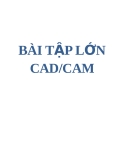 BÀI TẬP LỚN CAD/CAM