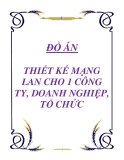 ĐỒ ÁN - THIẾT KẾ MẠNG LAN CHO 1 CÔNG TY, DOANH NGHIỆP, TỔ CHỨC