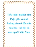 Tiểu luận: nghiên cứu Phật giáo và ảnh hưởng của nó đến nền văn hóa - xã hội và con người Việt Nam