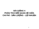 PHÂN TÍCH MỐI QUAN HỆ GIỮA CHI PHÍ - SẢN LƯỢNG - LỢI NHUẬN