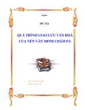 Đề tài quá trình giao lưu văn hóa của nền văn minh Chăm Pa