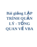 Bài giảng LẬP TRÌNH QUẢN LÝ - TỔNG QUAN VỀ VBA