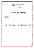 Đồ án tốt nghiệp: Thiết kế hệ thống lạnh nhà máy dệt