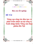 Báo cáo tốt nghiệp: Nâng cao công tác đào tạo và phát triển nhân sự tại công ty Xuất nhập khẩu Nông sản thực phẩm Hà Nội