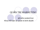 Bài giảng Quản trị marketing - Bộ môn Marketing