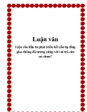 Liệu vốn đầu tư phát triển kết cấu hạ tầng giao thông đã tương xứng với vai trò của nó chưa?