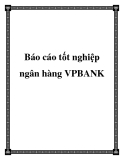 Báo cáo tốt nghiệp: Hoạt động cho vay tiêu dùng tại ngân hàng VPBANK PGD quận 10