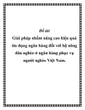 Luận văn: Giải pháp nhằm nâng cao hiệu quả tín dụng ngân hàng đối với hộ nông dân nghèo ở ngân hàng phục vụ người nghèo Việt Nam