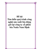 Đề tài: Tìm hiểu quá trình công nghệ sản xuất bia đóng gói tại công ty cổ phần bia Nada Nam Định