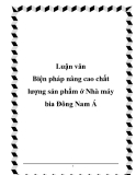 Luận văn - Biện pháp nâng cao chất lượng sản phẩm ở Nhà máy bia Đông Nam Á