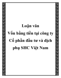 Luận văn: " Vốn bằng tiền tại công ty Cổ phần đầu tư và dịch phụ SHC Việt Nam"