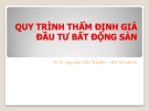 Thuyết trình Quy trình thẩm định giá bất động sản - ThS. Nguyễn Văn Truyền