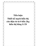 Đồ án: "Thiết kế mạch hiển thị cân điện tử từ 0 đến 2kg hiển thị bằng LCD"