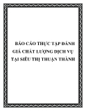 BÁO CÁO THỰC TẬP ĐÁNH GIÁ CHẤT LƯỢNG DỊCH VỤ TẠI SIÊU THỊ THUẬN THÀNH