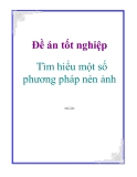 Đề án tốt nghiệp: Tìm hiểu một số phương pháp nén ảnh