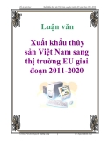 Luận văn: Xuất khẩu thủy sản Việt Nam sang thị trường EU giai đoạn 2011-2020