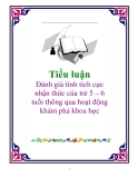 Tiểu luận: Đánh giá tính tích cực nhận thức của trẻ 5 – 6 tuổi thông qua hoạt động khám phá khoa học