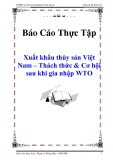 Báo cáo thực tập “Xuất khẩu thủy sản Việt Nam – Thách thức & Cơ hội sau khi gia nhập WTO”