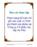 Báo cáo thực tập: Thực trạng kế toán chi phí sản xuất và Tính giá thành sản phẩm tại Công ty Cổ phần xây lắp An Phú