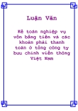 Luận văn: Kế toán nghiệp vụ vốn bằng tiền và các khoản phải thanh toán ở tổng công ty bưu chính viễn thông Việt Nam