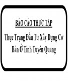 Báo cáo thực tập: Thực trạng đầu tư xây dựng cơ bản ở tỉnh Tuyên Quang