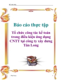 Báo cáo thực tập: Tổ chức công tác kế toán trong điều kiện ứng dụng CNTT tại công ty xây dưng Tân Long