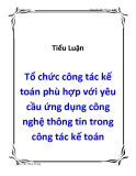 Tiểu luận: " Tổ chức công tác kế toán phù hợp với yêu cầu ứng dụng công nghệ thông tin trong công tác kế toán"