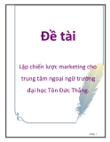 Lập chiến lược marketing cho trung tâm ngoại ngữ trường đại học Tôn Đức Thắng.