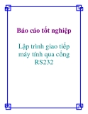 Báo cáo tốt nghiệp: Lập trình giao tiếp máy tính qua cổng RS232